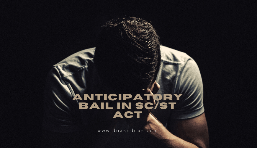 Anticipatory Bail in SC/ST Act